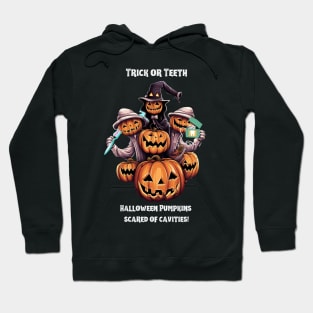 Trick or Teeth Halloween Pumpkins Scared Of Cavities! Hoodie